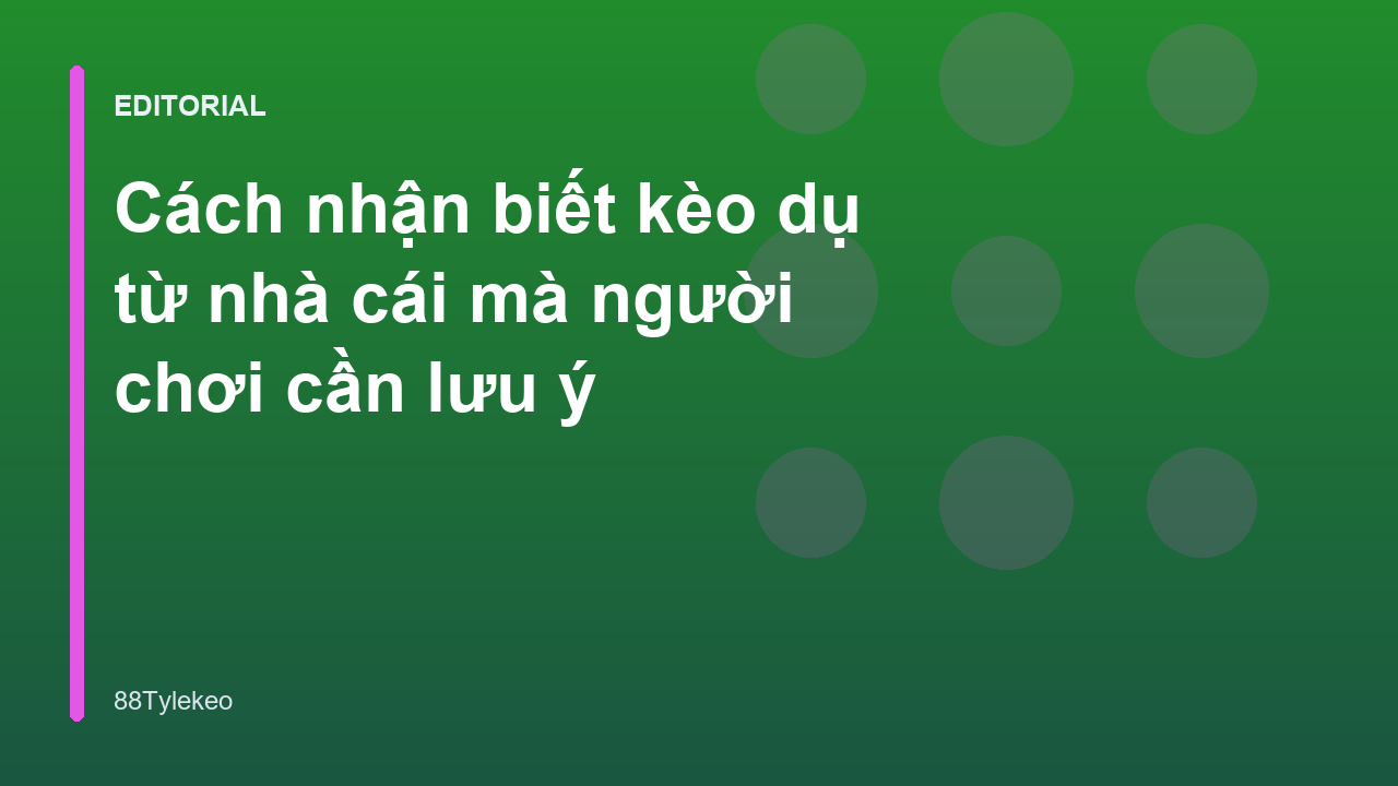 Cách nhận biết kèo dụ trong cá cược bóng đá
