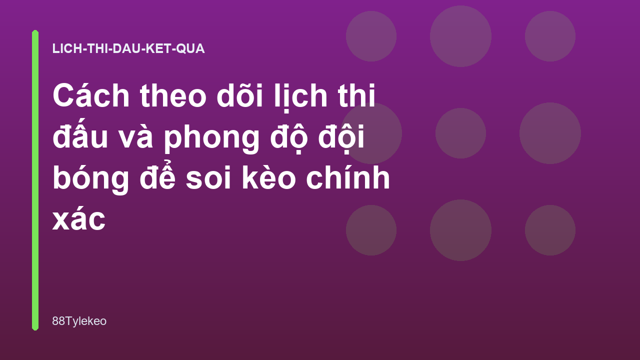 Cách theo dõi lịch thi đấu và phong độ đội bóng để soi kèo chính xác