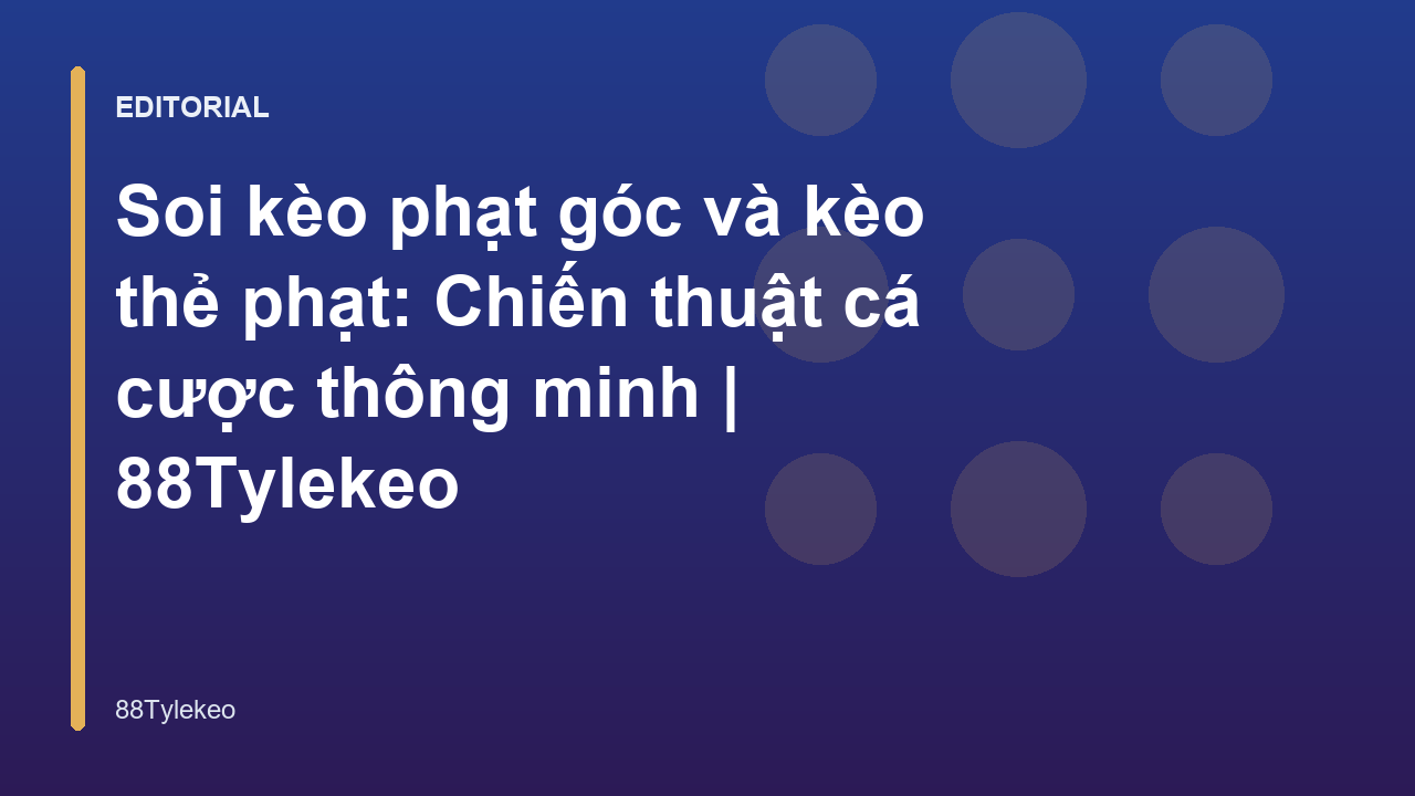 Phân tích chiến thuật soi kèo phạt góc và thẻ phạt hiệu quả